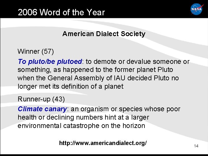 2006 Word of the Year American Dialect Society Winner (57) To pluto/be plutoed: to