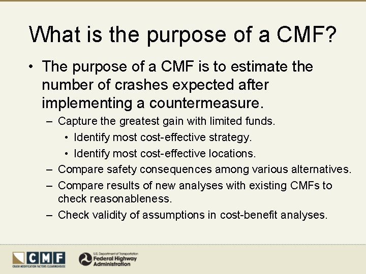 What is the purpose of a CMF? • The purpose of a CMF is