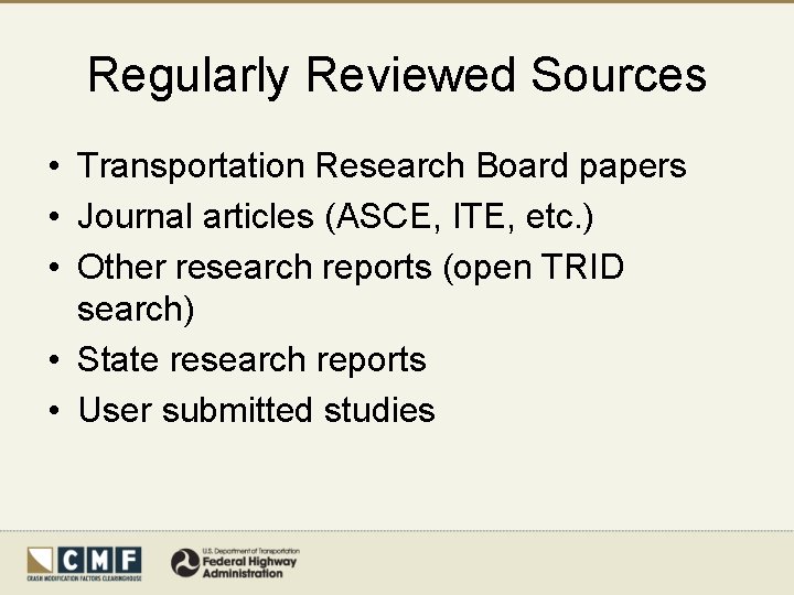 Regularly Reviewed Sources • Transportation Research Board papers • Journal articles (ASCE, ITE, etc.