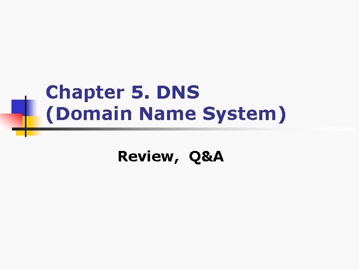 Chapter 5. DNS (Domain Name System) Review, Q&A 