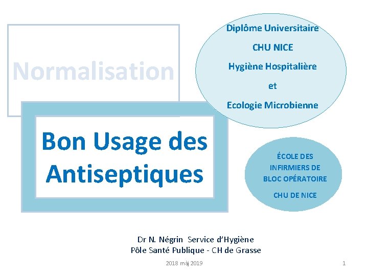 Diplôme Universitaire CHU NICE Normalisation Hygiène Hospitalière et Ecologie Microbienne Bon Usage des Antiseptiques