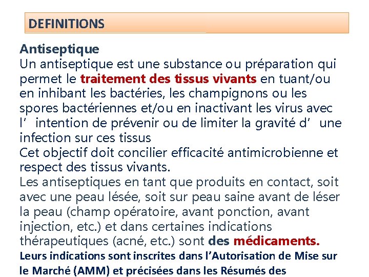 DEFINITIONS Antiseptique Un antiseptique est une substance ou préparation qui permet le traitement des