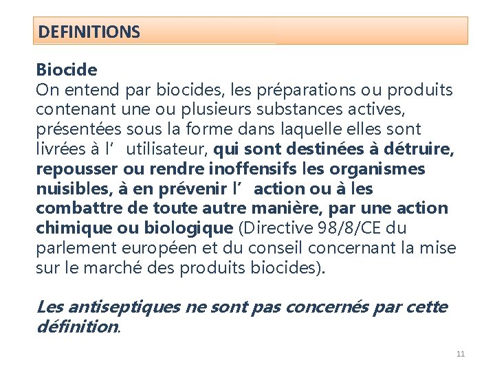 DEFINITIONS Biocide On entend par biocides, les préparations ou produits contenant une ou plusieurs