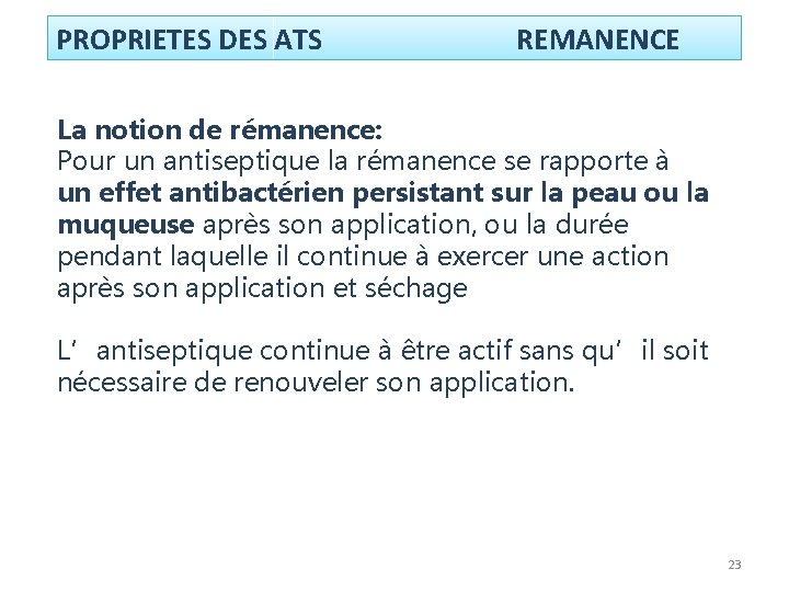 PROPRIETES DES ATS REMANENCE La notion de rémanence: Pour un antiseptique la rémanence se