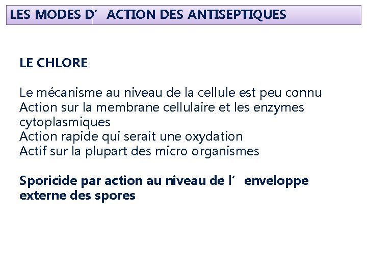 LES MODES D’ACTION DES ANTISEPTIQUES LE CHLORE Le mécanisme au niveau de la cellule