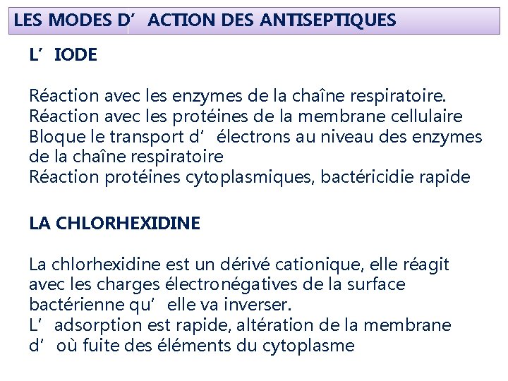 LES MODES D’ACTION DES ANTISEPTIQUES L’IODE Réaction avec les enzymes de la chaîne respiratoire.