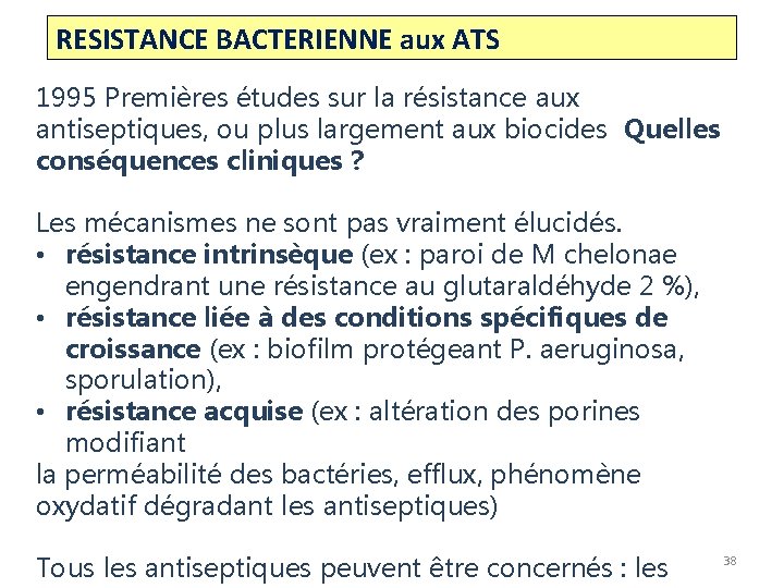 RESISTANCE BACTERIENNE aux ATS 1995 Premières études sur la résistance aux antiseptiques, ou plus