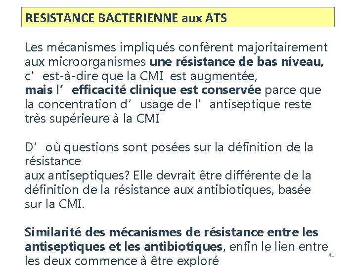 RESISTANCE BACTERIENNE aux ATS Les mécanismes impliqués confèrent majoritairement aux microorganismes une résistance de