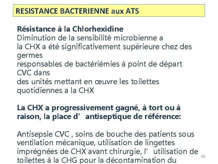 RESISTANCE BACTERIENNE aux ATS Résistance à la Chlorhexidine Diminution de la sensibilité microbienne a