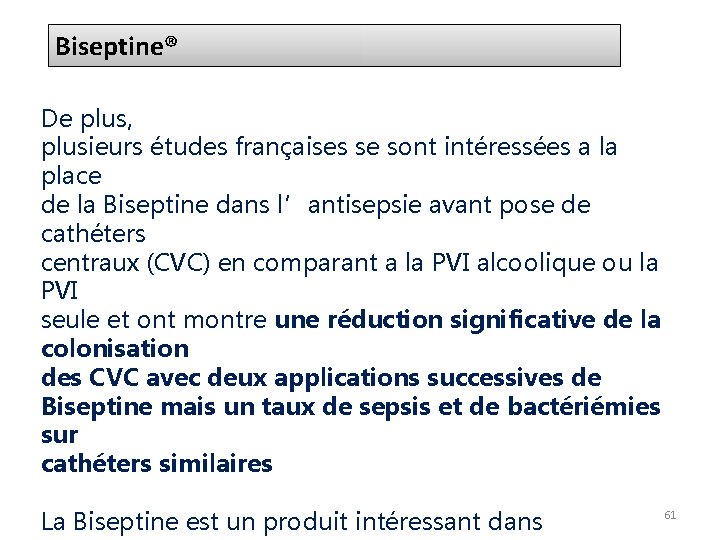 Biseptine® De plus, plusieurs études françaises se sont intéressées a la place de la