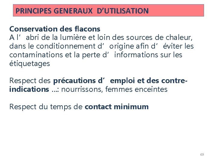 PRINCIPES GENERAUX D’UTILISATION Conservation des flacons A l’abri de la lumière et loin des