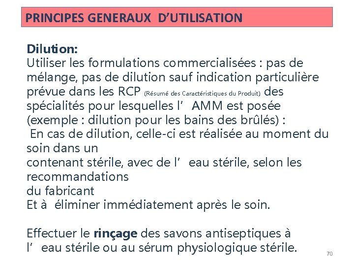 PRINCIPES GENERAUX D’UTILISATION Dilution: Utiliser les formulations commercialisées : pas de mélange, pas de