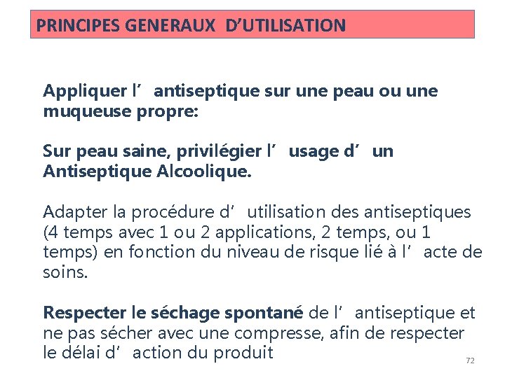 PRINCIPES GENERAUX D’UTILISATION Appliquer l’antiseptique sur une peau ou une muqueuse propre: Sur peau