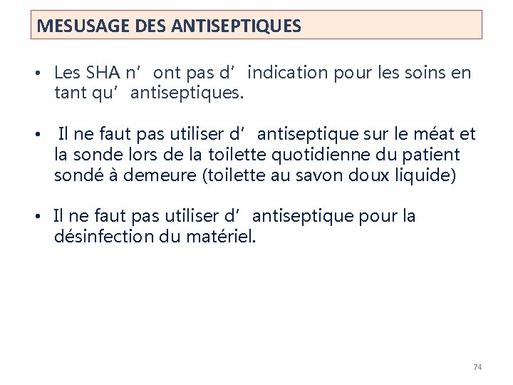 MESUSAGE DES ANTISEPTIQUES • Les SHA n’ont pas d’indication pour les soins en tant