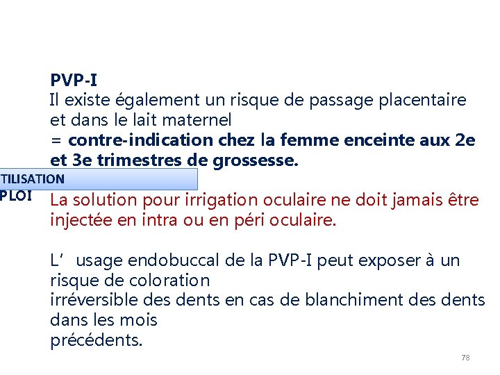 PVP-I Il existe également un risque de passage placentaire et dans le lait maternel