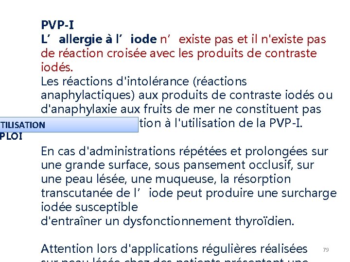 PVP-I L’allergie à l’iode n’existe pas et il n'existe pas de réaction croisée avec