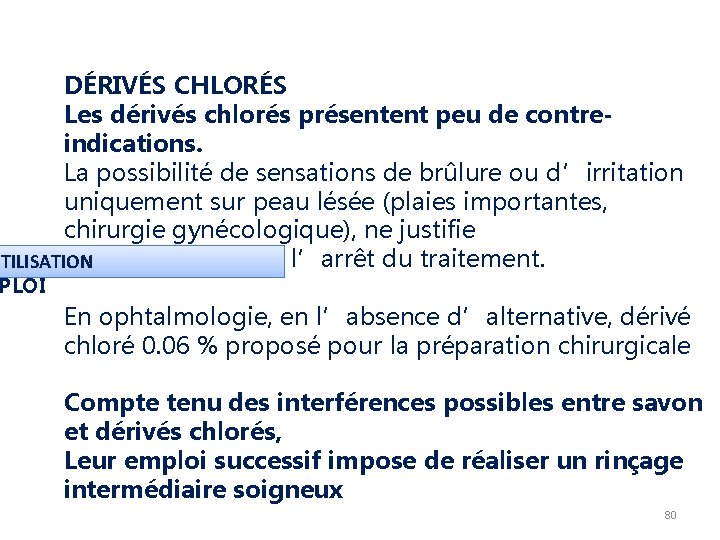 DÉRIVÉS CHLORÉS Les dérivés chlorés présentent peu de contreindications. La possibilité de sensations de