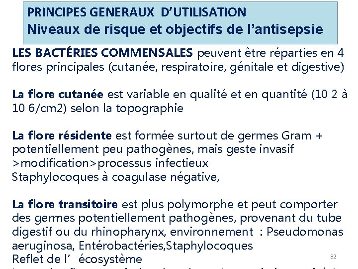 PRINCIPES GENERAUX D’UTILISATION Niveaux de risque et objectifs de l’antisepsie LES BACTÉRIES COMMENSALES peuvent