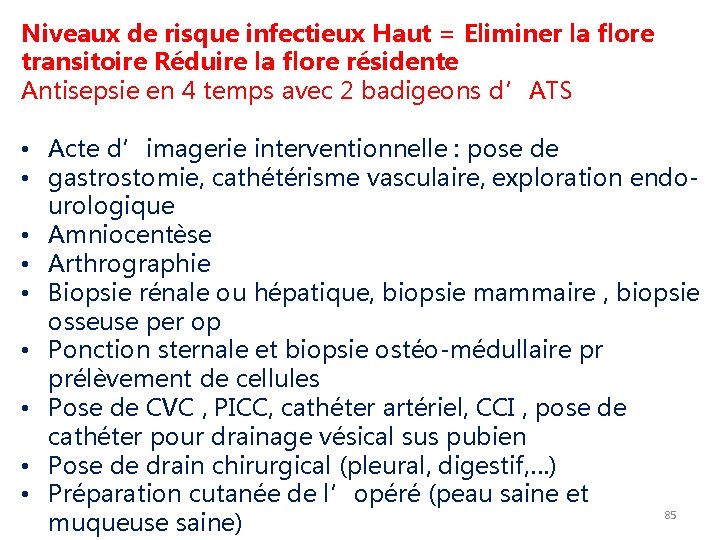 Niveaux de risque infectieux Haut = Eliminer la flore transitoire Réduire la flore résidente