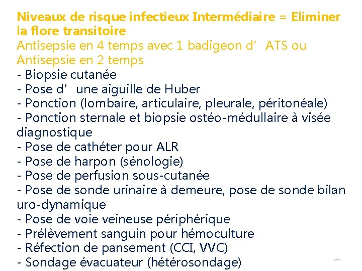 Niveaux de risque infectieux Intermédiaire = Eliminer la flore transitoire Antisepsie en 4 temps