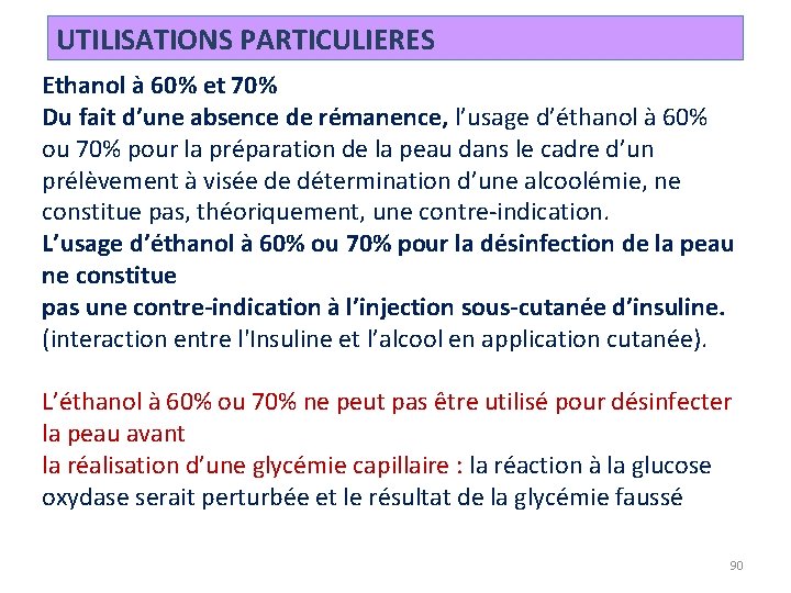 UTILISATIONS PARTICULIERES Ethanol à 60% et 70% Du fait d’une absence de rémanence, l’usage