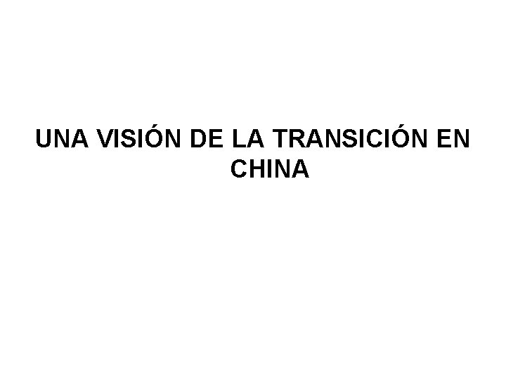 UNA VISIÓN DE LA TRANSICIÓN EN CHINA 