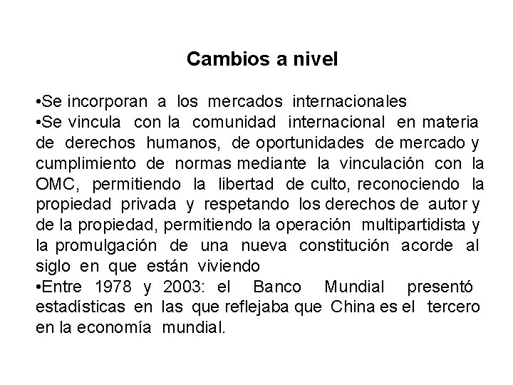 Cambios a nivel • Se incorporan a los mercados internacionales • Se vincula con