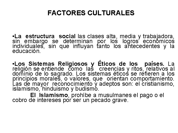 FACTORES CULTURALES • La estructura social las clases alta, media y trabajadora, sin embargo