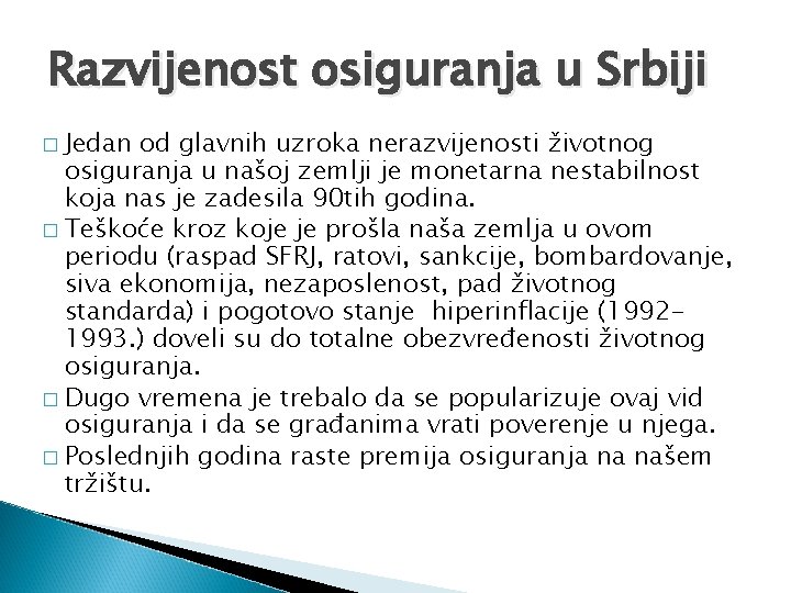 Razvijenost osiguranja u Srbiji � Jedan od glavnih uzroka nerazvijenosti životnog osiguranja u našoj