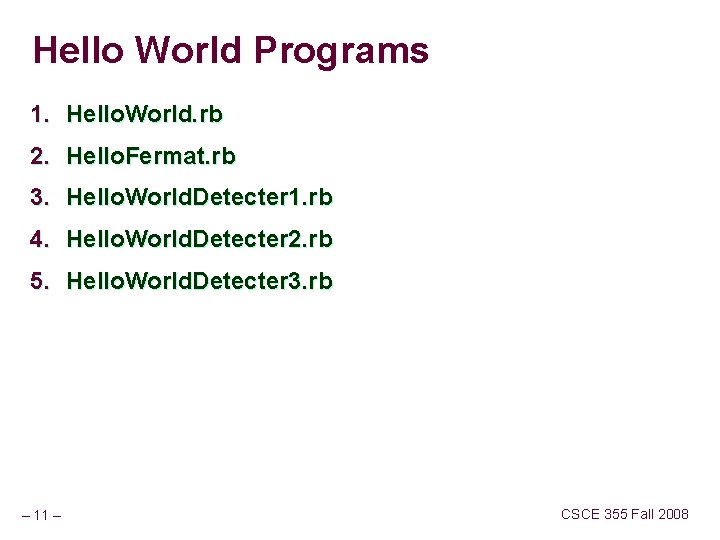 Hello World Programs 1. Hello. World. rb 2. Hello. Fermat. rb 3. Hello. World.