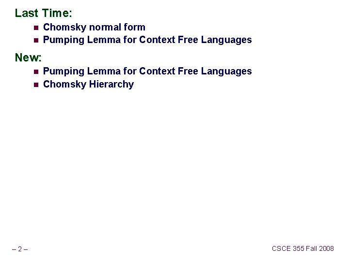 Last Time: n n Chomsky normal form Pumping Lemma for Context Free Languages New: