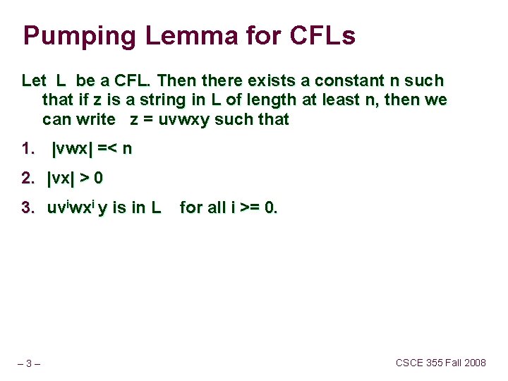 Pumping Lemma for CFLs Let L be a CFL. Then there exists a constant
