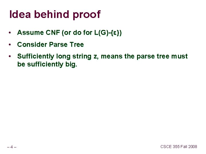 Idea behind proof • Assume CNF (or do for L(G)-{ε}) • Consider Parse Tree