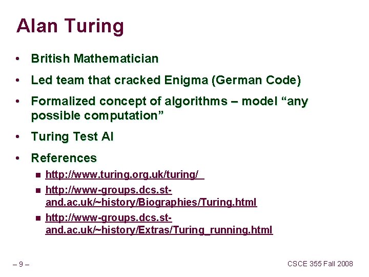 Alan Turing • British Mathematician • Led team that cracked Enigma (German Code) •