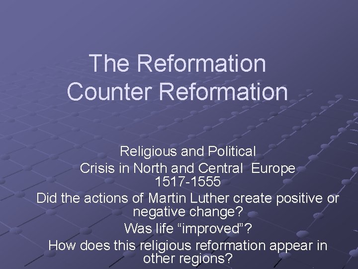 The Reformation Counter Reformation Religious and Political Crisis in North and Central Europe 1517