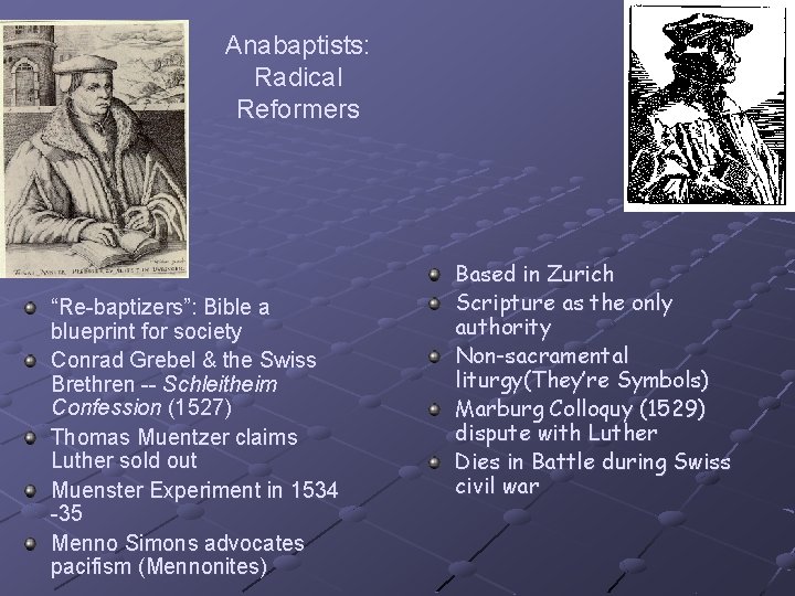 Anabaptists: Radical Reformers “Re-baptizers”: Bible a blueprint for society Conrad Grebel & the Swiss