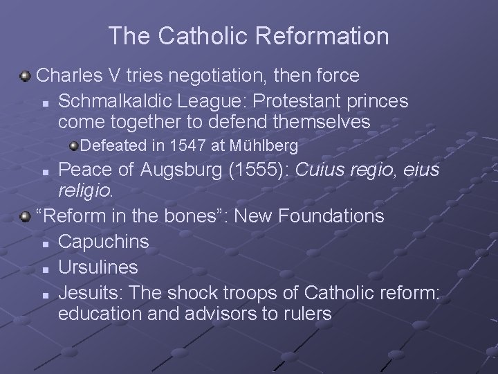 The Catholic Reformation Charles V tries negotiation, then force n Schmalkaldic League: Protestant princes