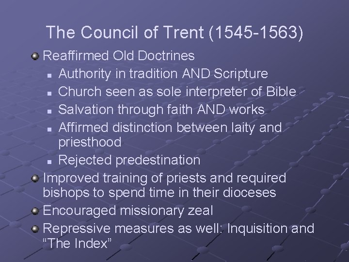 The Council of Trent (1545 -1563) Reaffirmed Old Doctrines n Authority in tradition AND