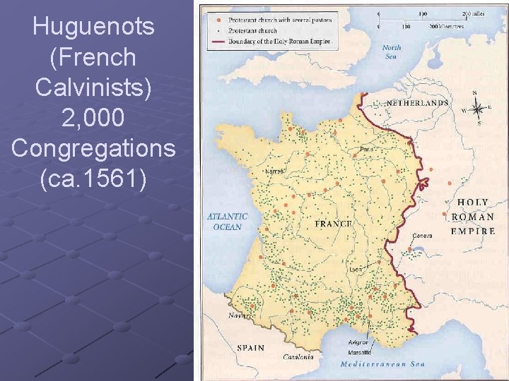Huguenots (French Calvinists) 2, 000 Congregations (ca. 1561) 