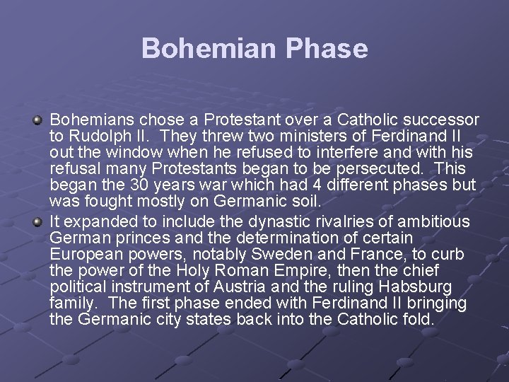 Bohemian Phase Bohemians chose a Protestant over a Catholic successor to Rudolph II. They