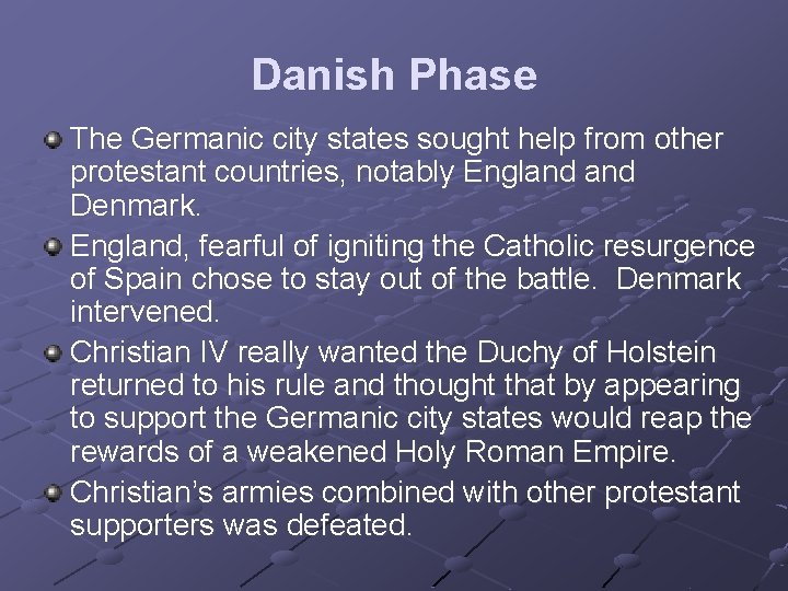 Danish Phase The Germanic city states sought help from other protestant countries, notably England