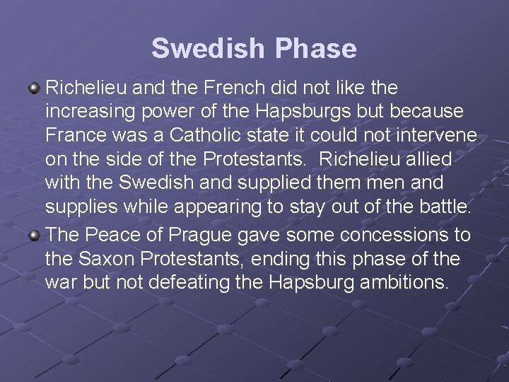 Swedish Phase Richelieu and the French did not like the increasing power of the