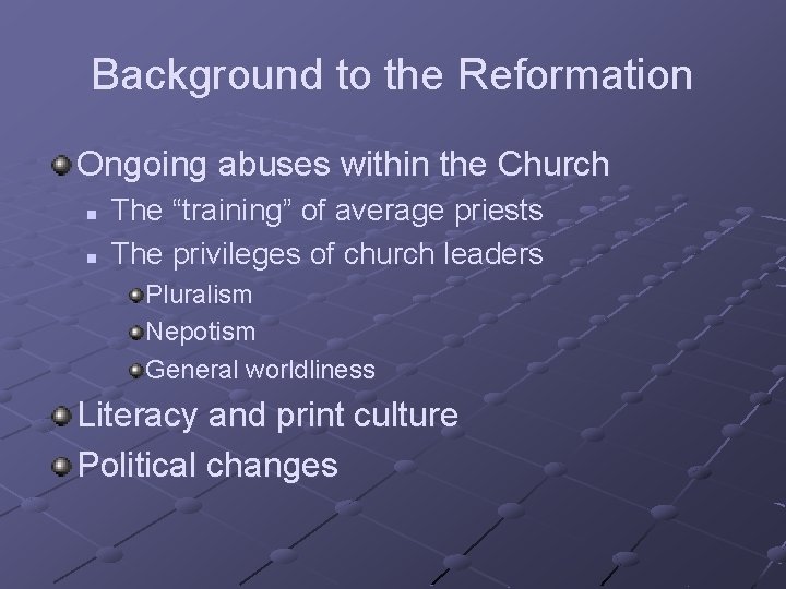 Background to the Reformation Ongoing abuses within the Church n n The “training” of
