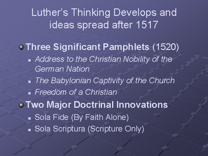 Luther’s Thinking Develops and ideas spread after 1517 Three Significant Pamphlets (1520) n n