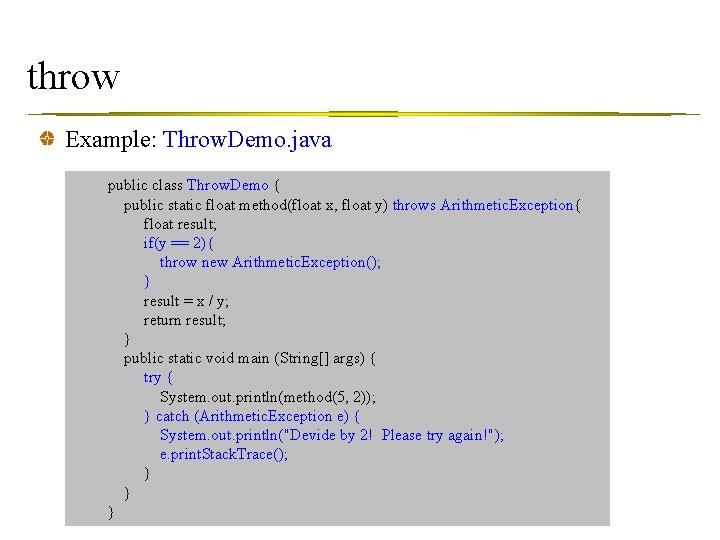throw Example: Throw. Demo. java public class Throw. Demo { public static float method(float