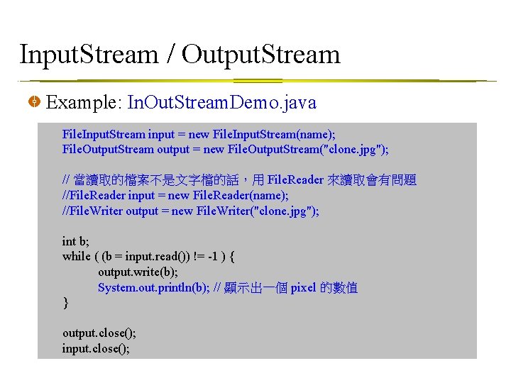 Input. Stream / Output. Stream Example: In. Out. Stream. Demo. java File. Input. Stream