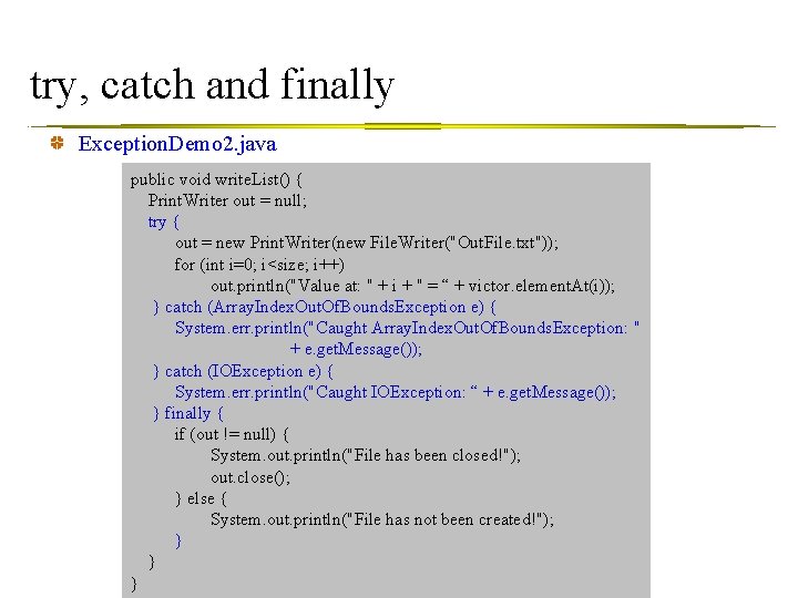 try, catch and finally Exception. Demo 2. java public void write. List() { Print.