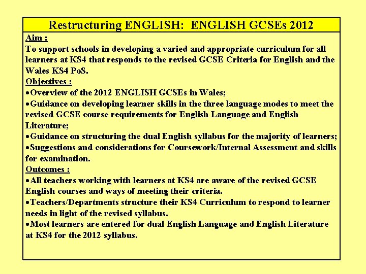 Restructuring ENGLISH: ENGLISH GCSEs 2012 Aim : To support schools in developing a varied Restructuring ENGLISH: ENGLISH GCSEs 2012 Aim : To support schools in developing a varied