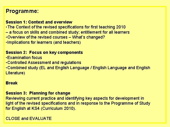 Programme: Session 1: Context and overview • The Context of the revised specifications for Programme: Session 1: Context and overview • The Context of the revised specifications for