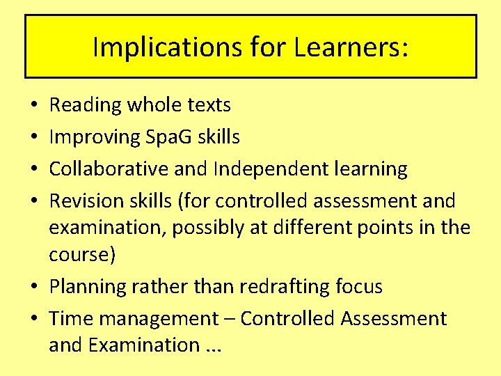 Implications for Learners: Reading whole texts Improving Spa. G skills Collaborative and Independent learning Implications for Learners: Reading whole texts Improving Spa. G skills Collaborative and Independent learning